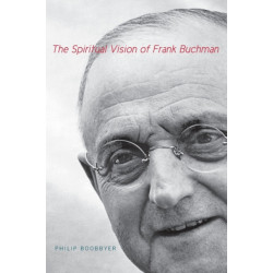 The Spiritual Vision of Frank Buchman