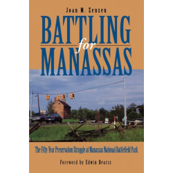 Battling for Manassas: The Fifty-Year Preservation Struggle at Manassas National Battlefield Park