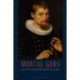 Mortal Gods: Science, Politics, and the Humanist Ambitions of Thomas Hobbes