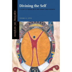 Divining the Self: A Study in Yoruba Myth and Human Consciousness