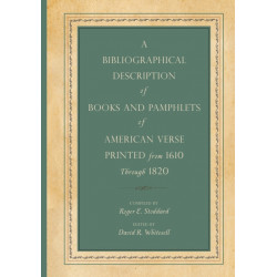 A Bibliographical Description of Books and Pamphlets of American Verse Printed from 1610 Through 1820
