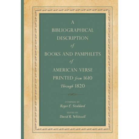 A Bibliographical Description of Books and Pamphlets of American Verse Printed from 1610 Through 1820