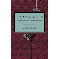 Juniata Memories: Legends Collected in Central Pennsylvania