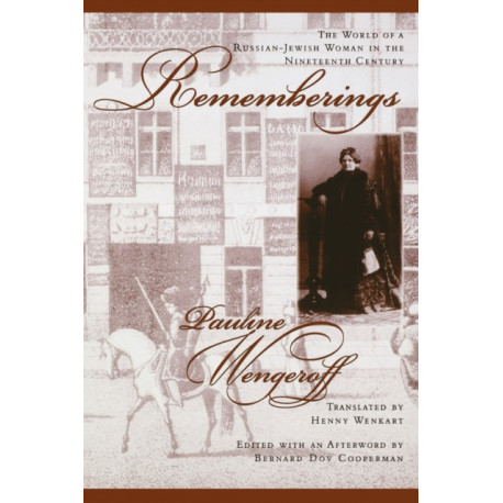 Rememberings: The World of a Russian-Jewish Woman in the Nineteenth Century