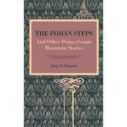 The Indian Steps: And Other Pennsylvania Mountain Stories