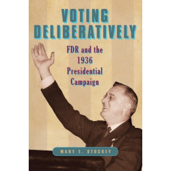 Voting Deliberatively: FDR and the 1936 Presidential Campaign