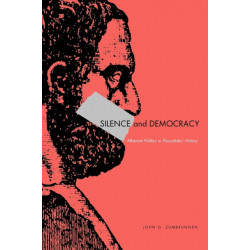 Silence and Democracy: Athenian Politics in Thucydides’ History