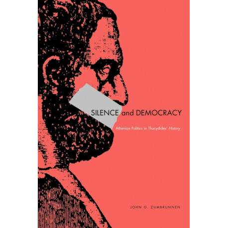 Silence and Democracy: Athenian Politics in Thucydides’ History