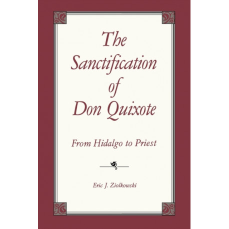 The Sanctification of Don Quixote: From Hidalgo to Priest