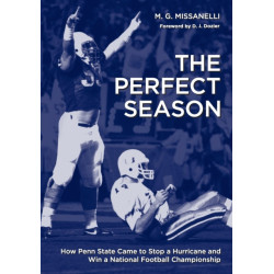 The Perfect Season: How Penn State Came to Stop a Hurricane and Win a National Football Championship