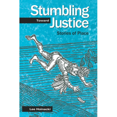 Stumbling Toward Justice: Stories of Place