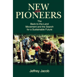 New Pioneers: The Back-to-the-Land Movement and the Search for a Sustainable Future