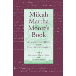 Milcah Martha Moore's Book: A Commonplace Book from Revolutionary America