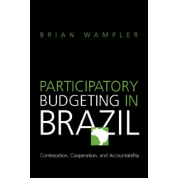 Participatory Budgeting in Brazil: Contestation, Cooperation, and Accountability