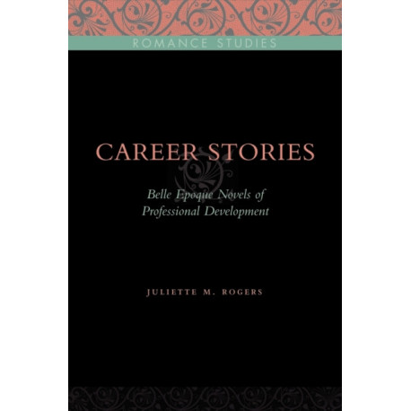 Career Stories: Belle Epoque Novels of Professional Development