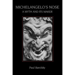 Michelangelo's Nose: A Myth and Its Maker