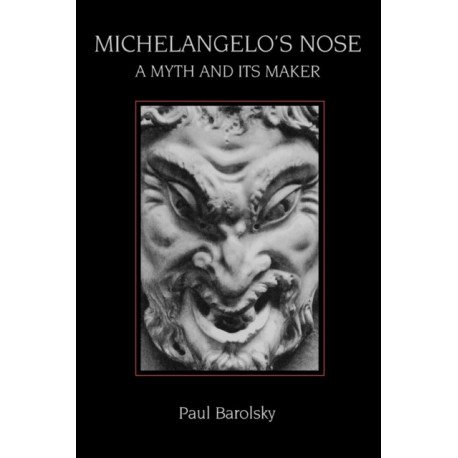Michelangelo's Nose: A Myth and Its Maker