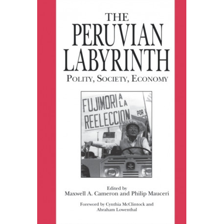 The Peruvian Labyrinth: Polity, Society, Economy
