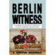 Berlin Witness: An American Diplomat's Chronicle of East German's Revolution