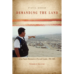 Demanding the Land: Urban Popular Movements in Peru and Ecuador, 1990–2005