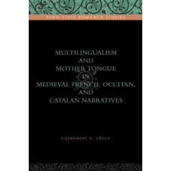 Multilingualism and Mother Tongue in Medieval French, Occitan, and Catalan Narratives