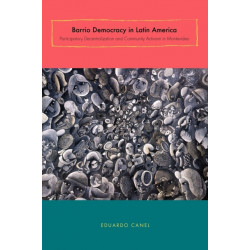 Barrio Democracy in Latin America: Participatory Decentralization and Community Activism in Montevideo