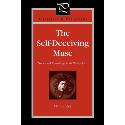 The Self-Deceiving Muse: Notice and Knowledge in the Work of Art
