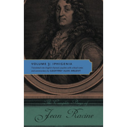 The Complete Plays of Jean Racine: Volume 3: Iphigenia