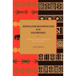 Decentralization and Recentralization in the Developing World: Comparative Studies from Africa and Latin America