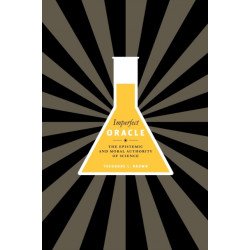 Imperfect Oracle: The Epistemic and Moral Authority of Science