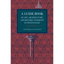A Guide Book of Art, Architecture, and Historic Interests in Pennsylvania