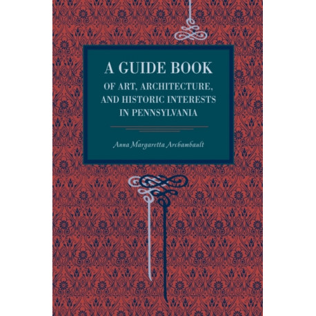 A Guide Book of Art, Architecture, and Historic Interests in Pennsylvania