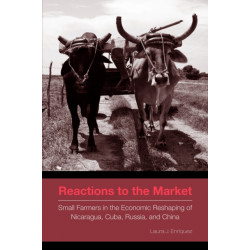 Reactions to the Market: Small Farmers in the Economic Reshaping of Nicaragua, Cuba, Russia, and China