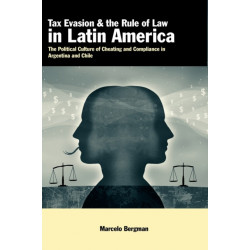 Tax Evasion and the Rule of Law in Latin America: The Political Culture of Cheating and Compliance in Argentina and Chile