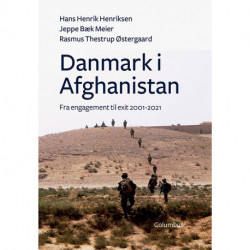Danmark i Afghanistan: Fra engagement til exit 2001-2021