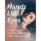 Hands, Lips, Eyes: 5 Erotic Series And Other Thrilling Erotic Short Stories