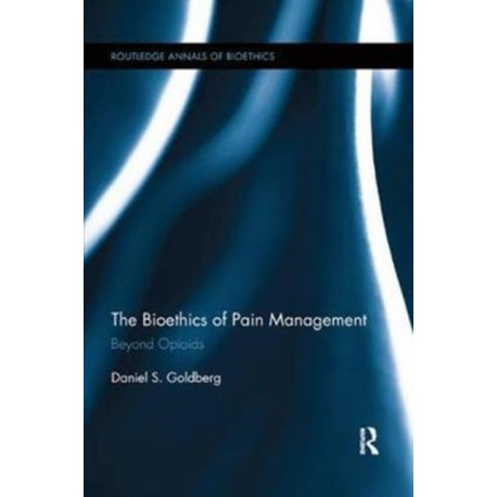 The Bioethics of Pain Management: Beyond Opioids