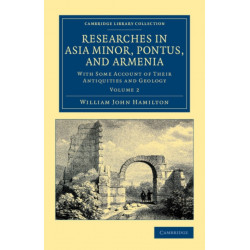 Researches in Asia Minor, Pontus, and Armenia: With Some Account of their Antiquities and Geology
