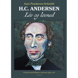H.C. Andersen liv og levned: Fortalt med billeder og hans egne ord