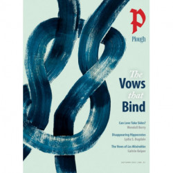 Plough Quarterly No. 33 – The Vows That Bind
