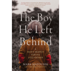 The Boy He Left Behind: A Man's Search for His Lost Father