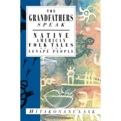 The Grandfathers Speak: Native American Folk Tales of the Lenape People