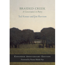 Braided Creek: A Conversation in Poetry: Expanded Anniversary Edition