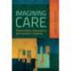 Imagining Care: Responsibility, Dependency, and Canadian Literature