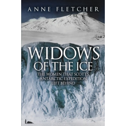 Widows of the Ice: The Women that Scott’s Antarctic Expedition Left Behind