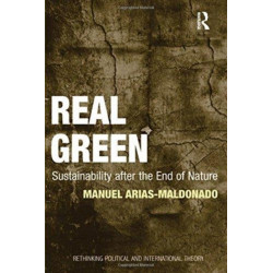 Real Green: Sustainability after the End of Nature