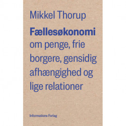 Fællesøkonomi: om penge, frie borgere, gensidig afhængighed og lige relationer