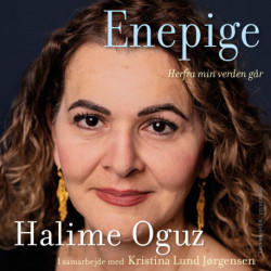 Enepige: Herfra min verden går. Erindringer. Halime Oguz