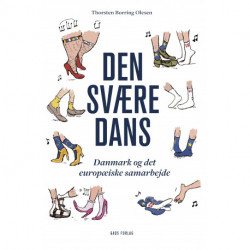 Den svære dans: Danmark og det europæiske samarbejde