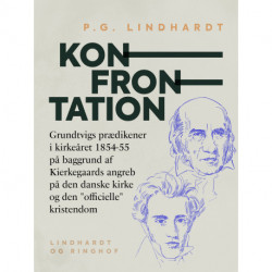 Konfrontation. Grundtvigs prædikener i kirkeåret 1854-55 på baggrund af Kierkegaards angreb på den danske kirke og den "officielle" kristendom